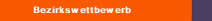 Bezirkswettbewerb